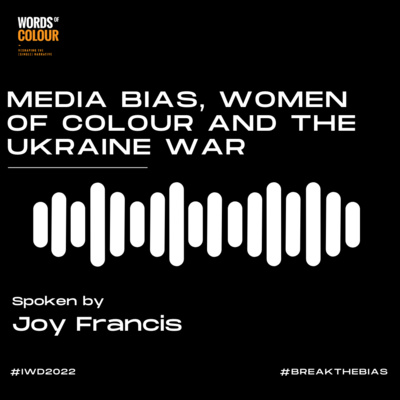 IWD 2022 – Media bias, women of colour and the Ukraine war